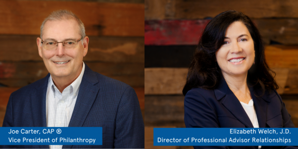 Joe Carter, CAP, Vice President of Philanthropy, and Elizabeth Welch, J.D., Director of Professional Advisor Relationships